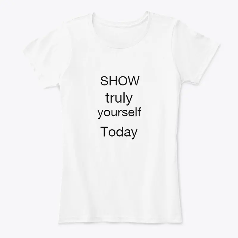 show  truly yourself today