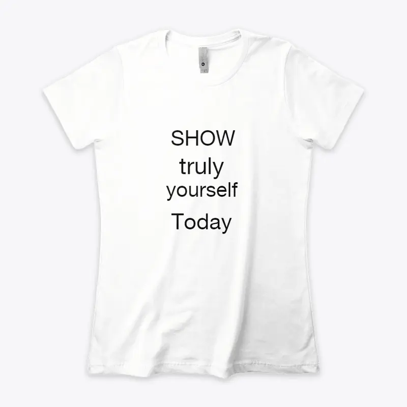 show  truly yourself today